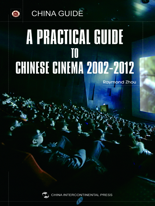 Title details for A Practical Guide to Chinese Cinema (中国电影使用指南：2002-2012) by Zhou Li ming - Available